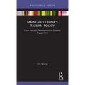 Mainland China's Taiwan Policy: From Peaceful Development to Selective Engagement