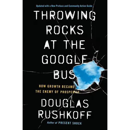 Throwing Rocks at the Google Bus: How Growth Became the Enemy of Prosperity
