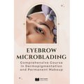 Eyebrow Microblading: Comprehensive Course in Dermopigmentation and Permanent Makeup