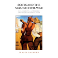 Scots and the Spanish Civil War: Solidarity, Activism and Humanitarianism