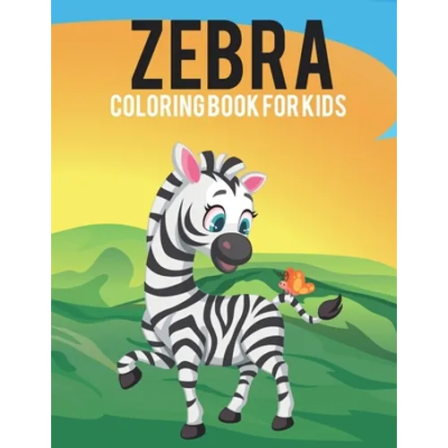 Zebra Coloring Book For Kids: Awesome Zebra Kids Coloring Book with Stress Relieving Zebra Designs for Kids Relaxation Fun.