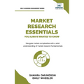 Market Research Essentials You Always Wanted to Know: A Comprehensive Guide to Market Research Methods, Data Types, Strategies, and Emerging Trends