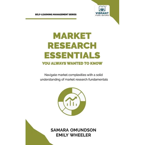 Market Research Essentials You Always Wanted to Know: A Comprehensive Guide to Market Research Methods, Data Types, Strategies, and Emerging Trends