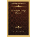 The Story Of Dwight Morrow