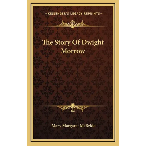 The Story Of Dwight Morrow