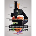 The Biology Teacher's Survival Guide