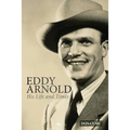 Eddy Arnold: His Life and Times