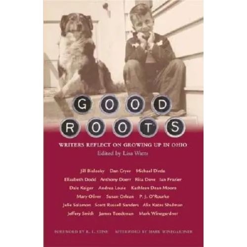 Good Roots: Writers Reflect on Growing Up in Ohio