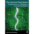 The American Penal System: Transparency as a Pathway to Correctional Reform