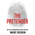 The Pretender: My Life Undercover for the FBI