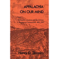 Appalachia on Our Mind: The Southern Mountains and Mountaineers in the American Consciousness, 1870-1920