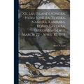 XV. Lau Islands (Ongea, Nuku Songea, Teteika, Namuka, Kambara, Komo, Lakemba, Thikombia-i-lau), March 22 - April 30, 1934