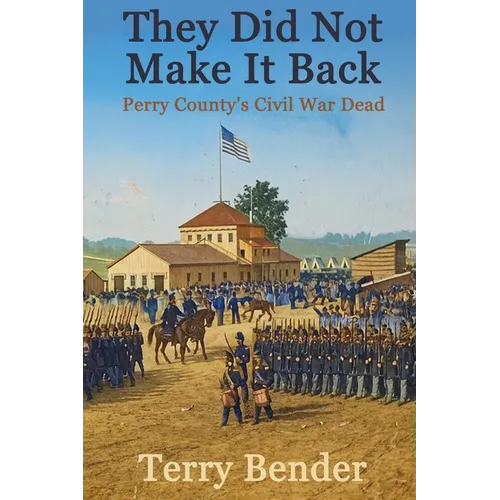 They Did Not Make It Back: Perry County's Civil War Dead