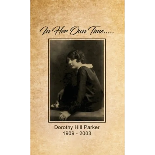 In Her Own Time... Dorothy Hill Parker: 1909 - 2003