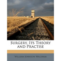 Surgery, Its Theory and Practise