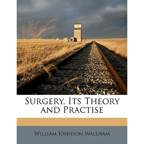 Surgery, Its Theory and Practise