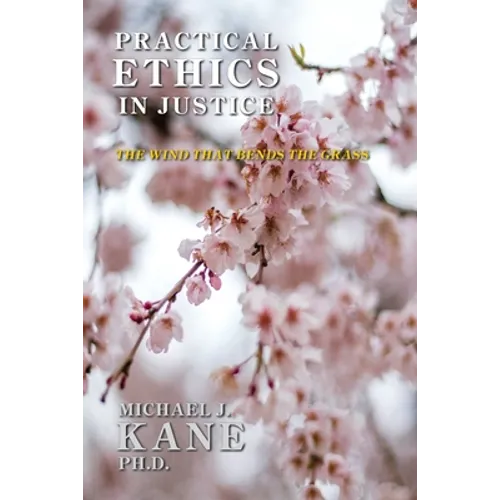 Practical Ethics in Justice: The Wind that Bends the Grass