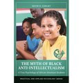 The Myth of Black Anti-Intellectualism: A True Psychology of African American Students