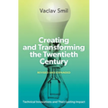Creating and Transforming the Twentieth Century, Revised and Expanded: Technical Innovations and Their Lasting Impact