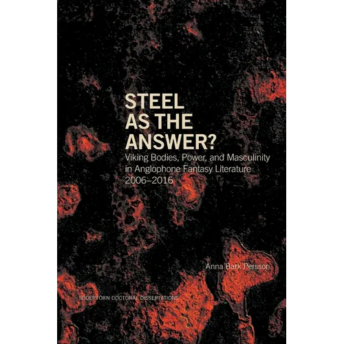 Steel as the Answer?: Viking Bodies, Power, and Masculinity in Anglophone Fantasy Literature 2006-2016