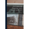 Pictures of Slavery and Anti-Slavery