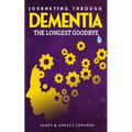 Journeying Through Dementia: The Longest Goodbye