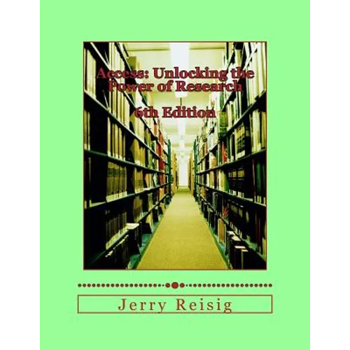 Access: Unlocking the Power of Research: A Guide to Library Services and Information Literacy