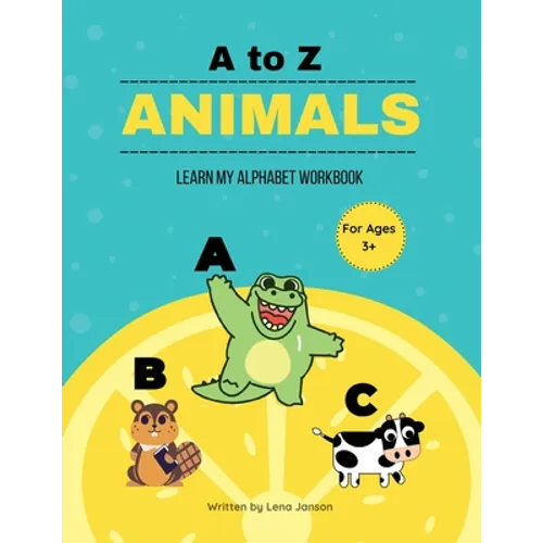 A to Z Animals: Learn My Alphabet Workbook