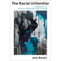 The Racial Unfamiliar: Illegibility in Black Literature and Culture