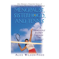 Menopause, Sisterhood, and Tennis: A Miraculous Journey Through the Change