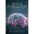 What is Z-Health?: The System That Eliminates Chronic Pain and Improves Athletic Performance