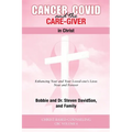 Cancer, Covid and the Care-Giver in Christ