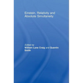 Einstein, Relativity and Absolute Simultaneity