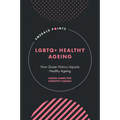 LGBTQ+ Healthy Ageing: How Queer History Impacts Healthy Ageing