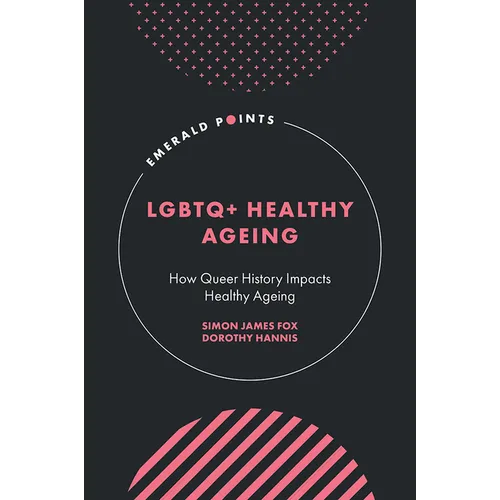 LGBTQ+ Healthy Ageing: How Queer History Impacts Healthy Ageing