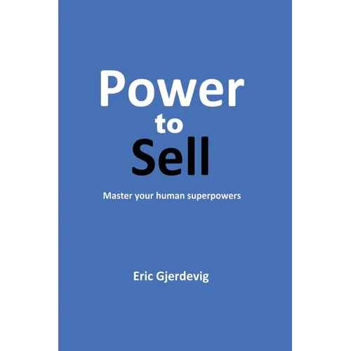 Power to Sell: Master your human superpowers