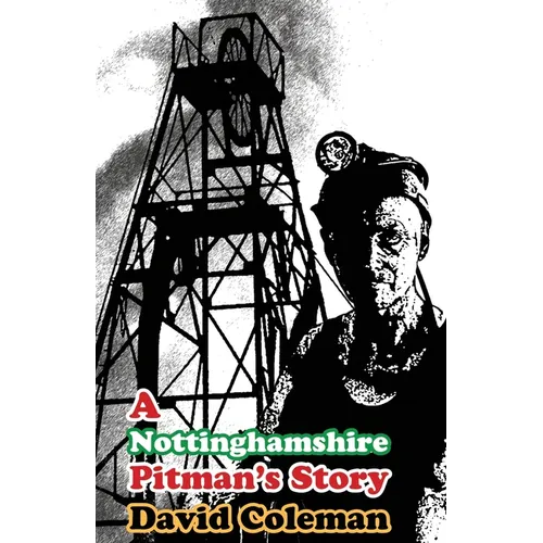 A Nottinghamshire Pitman's Story: (Dyslexia-Smart)