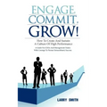 Engage, Commit, Grow!: How to Create and Sustain a Culture of High Performance