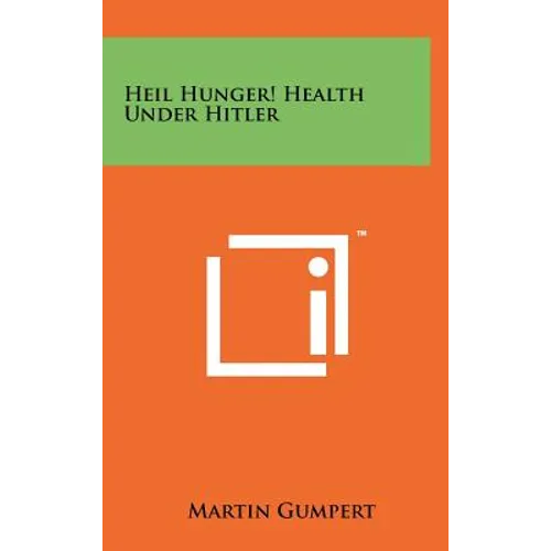 Heil Hunger! Health Under Hitler