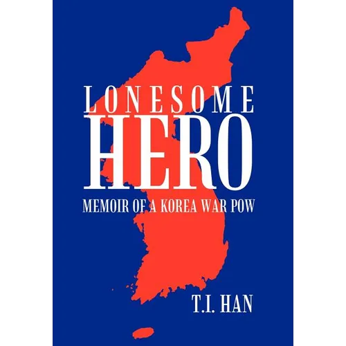Lonesome Hero: Memoir of a Korea War POW