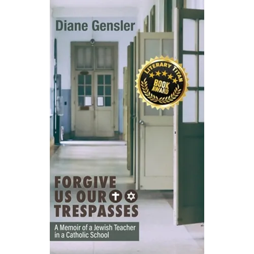 Forgive Us Our Trespasses: A Memoir of a Jewish Teacher in a Catholic School