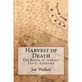 Harvest of Death: The Battle of Jenkins' Ferry, Arkansas