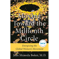 Moving Toward the Millionth Circle: Energizing the Global Women's Movement (Feminist Gift, from the Author of Goddesses in Everywoman)
