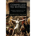 Compelled to Witness: Women's Memoirs of the French Revolution