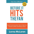 Before It Hits The Fan: Quick Communication Tips to Help You Resolve Conflict and Reduce Stress