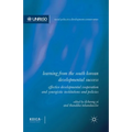 Learning from the South Korean Developmental Success: Effective Developmental Cooperation and Synergistic Institutions and Policies
