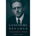 Lonesome Dreamer: The Life of John G. Neihardt