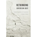 Rethinking Sovereign Debt: Politics, Reputation, and Legitimacy in Modern Finance