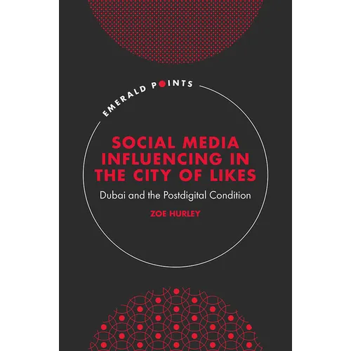 Social Media Influencing in the City of Likes: Dubai and the Postdigital Condition