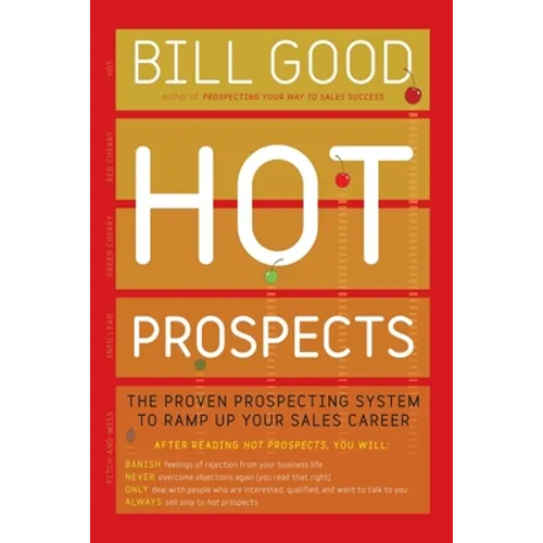Hot Prospects: The Proven Prospecting System to Ramp Up Your Sale